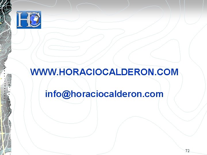 WWW. HORACIOCALDERON. COM info@horaciocalderon. com 72 
