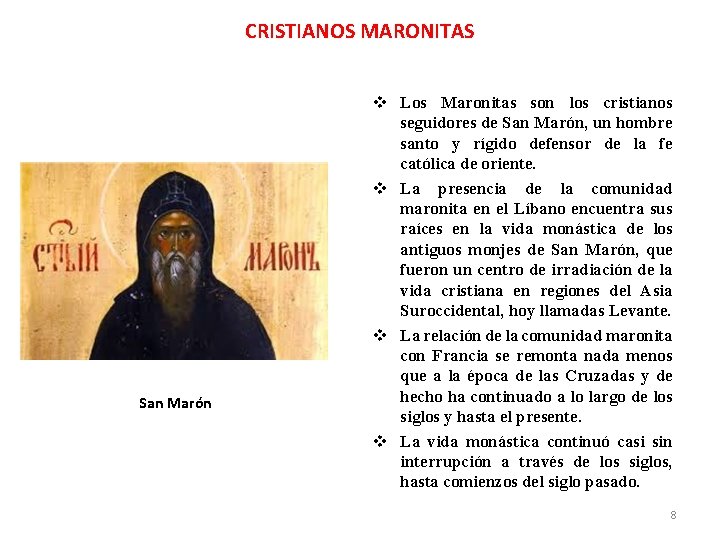 CRISTIANOS MARONITAS San Marón Los Maronitas son los cristianos seguidores de San Marón, un