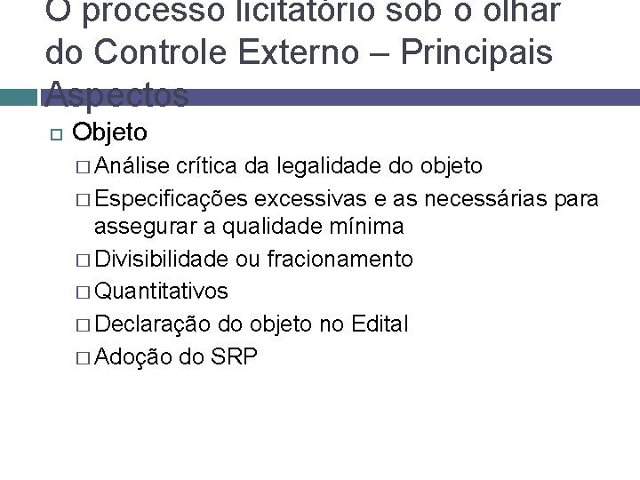 O processo licitatório sob o olhar do Controle Externo – Principais Aspectos Objeto �