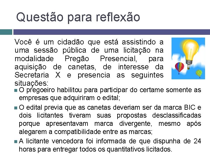 Questão para reflexão Você é um cidadão que está assistindo a uma sessão pública