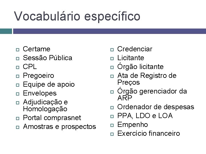 Vocabulário específico Certame Sessão Pública CPL Pregoeiro Equipe de apoio Envelopes Adjudicação e Homologação