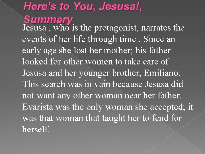 Here’s to You, Jesusa!, Summary Jesusa , who is the protagonist, narrates the events