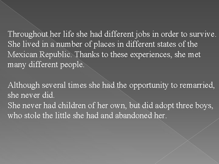 Throughout her life she had different jobs in order to survive. She lived in