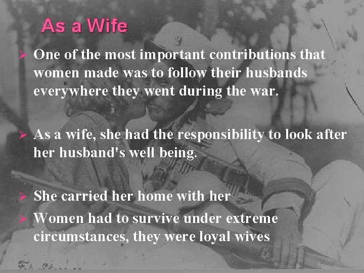 As a Wife Ø One of the most important contributions that women made was