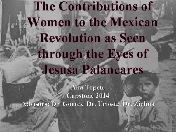 The Contributions of Women to the Mexican Revolution as Seen through the Eyes of