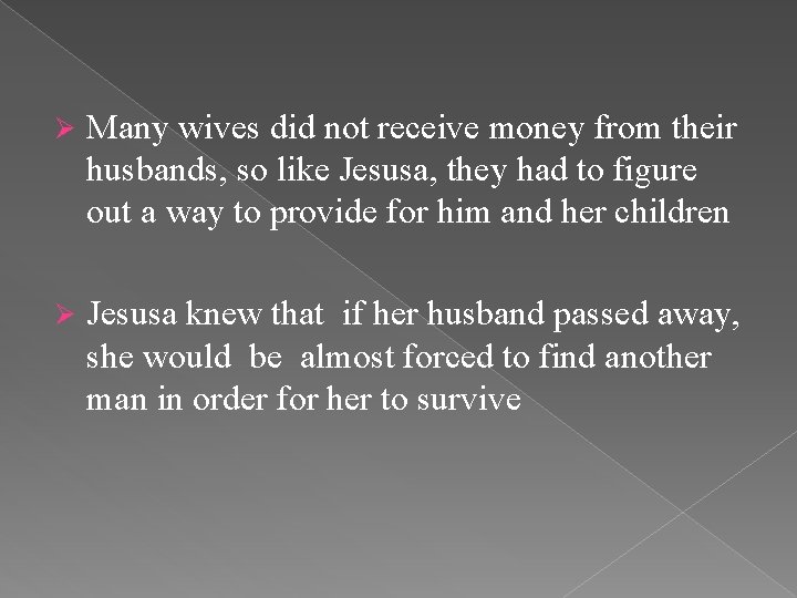 Ø Many wives did not receive money from their husbands, so like Jesusa, they