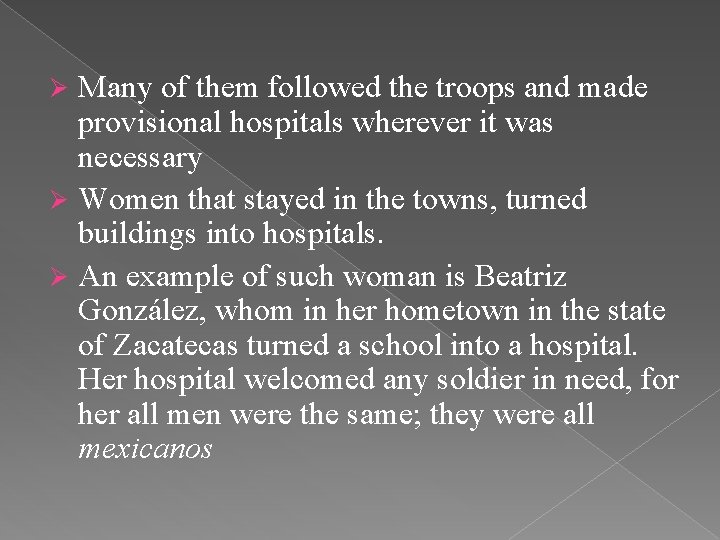 Many of them followed the troops and made provisional hospitals wherever it was necessary