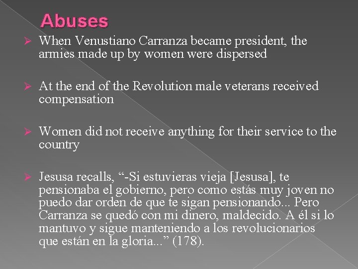 Abuses Ø When Venustiano Carranza became president, the armies made up by women were