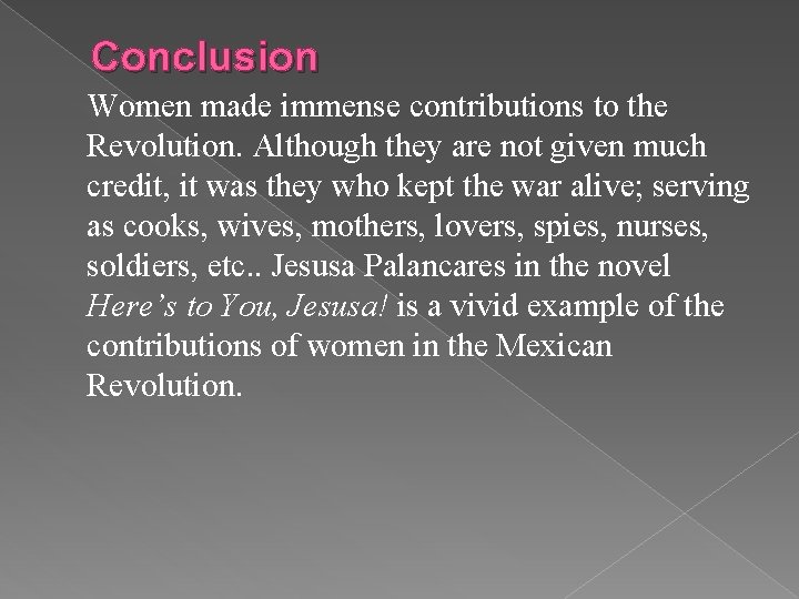 Conclusion Women made immense contributions to the Revolution. Although they are not given much