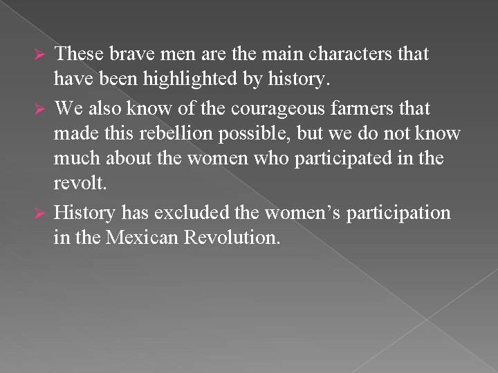 These brave men are the main characters that have been highlighted by history. Ø