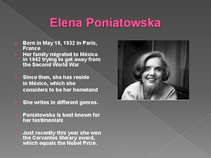 Elena Poniatowska Ø Ø Born in May 19, 1932 in Paris, France Her family