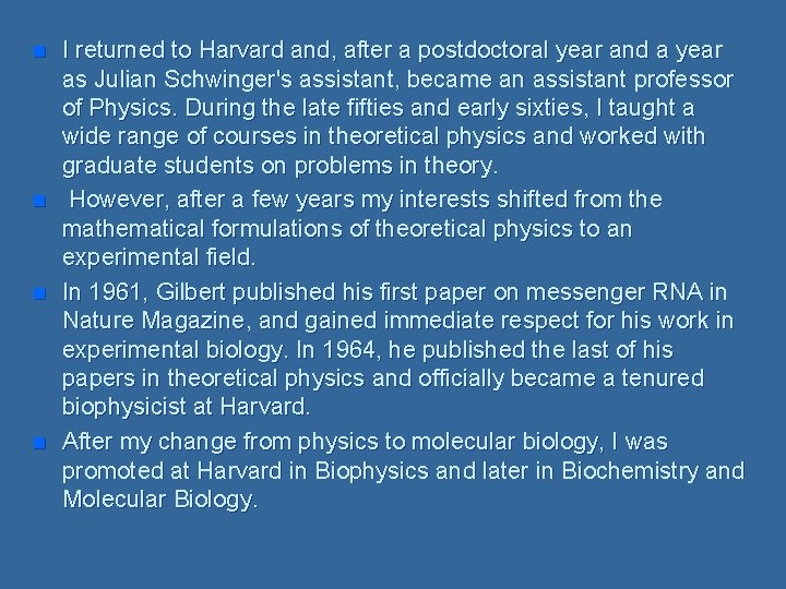 n n I returned to Harvard and, after a postdoctoral year and a year