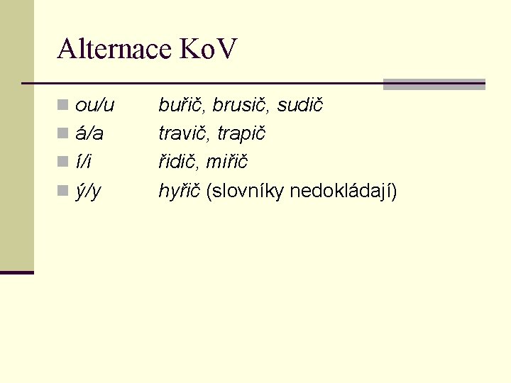 Alternace Ko. V n ou/u n á/a n í/i n ý/y buřič, brusič, sudič