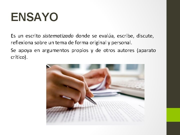 ENSAYO Es un escrito sistematizado donde se evalúa, escribe, discute, reflexiona sobre un tema