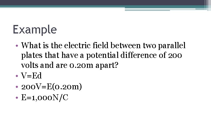 Example • What is the electric field between two parallel plates that have a