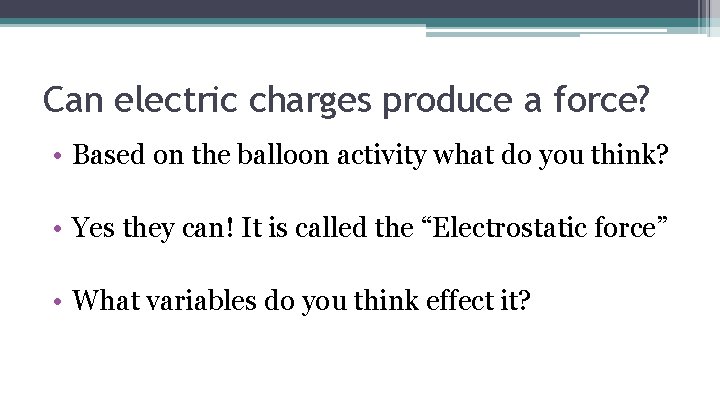 Can electric charges produce a force? • Based on the balloon activity what do