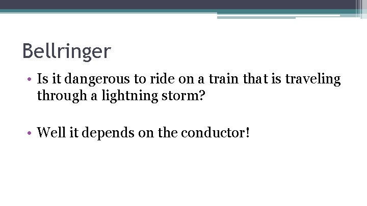 Bellringer • Is it dangerous to ride on a train that is traveling through