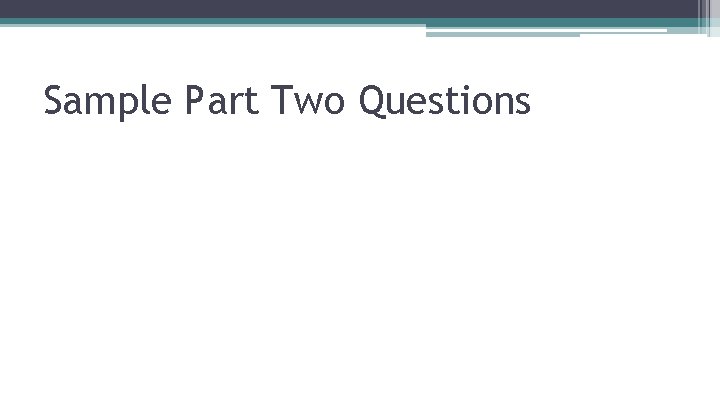 Sample Part Two Questions 