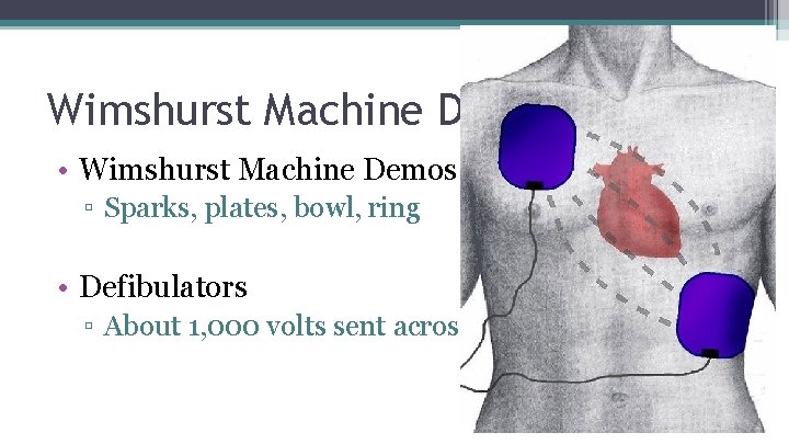 Wimshurst Machine Demos • Wimshurst Machine Demos ▫ Sparks, plates, bowl, ring • Defibulators