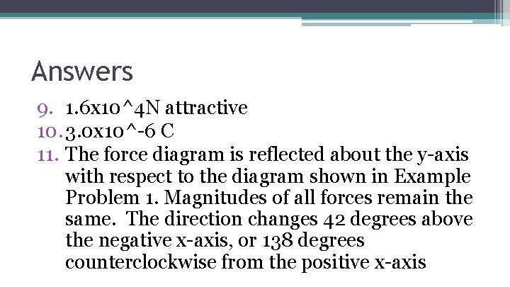 Answers 9. 1. 6 x 10^4 N attractive 10. 3. 0 x 10^-6 C