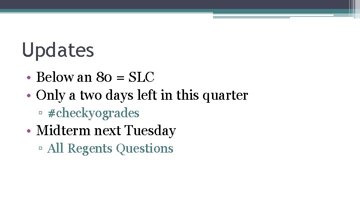 Updates • Below an 80 = SLC • Only a two days left in