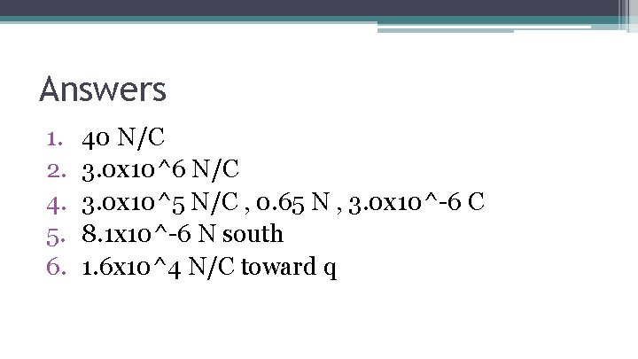 Answers 1. 2. 4. 5. 6. 40 N/C 3. 0 x 10^6 N/C 3.