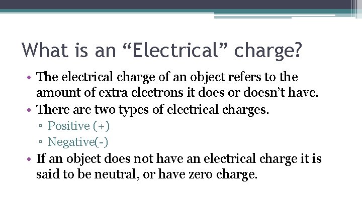 What is an “Electrical” charge? • The electrical charge of an object refers to