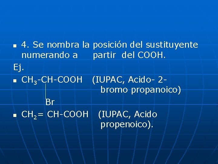 4. Se nombra la posición del sustituyente numerando a partir del COOH. Ej. n