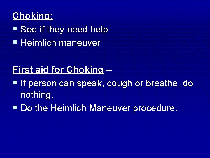 Choking: § See if they need help § Heimlich maneuver First aid for Choking