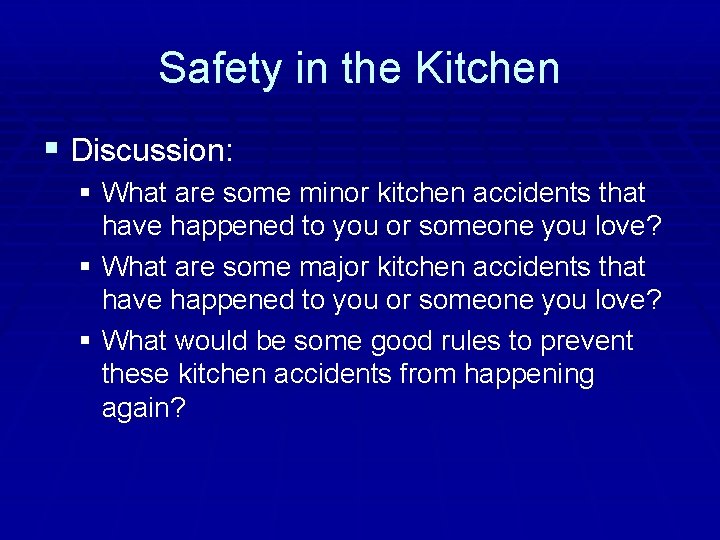 Safety in the Kitchen § Discussion: § What are some minor kitchen accidents that