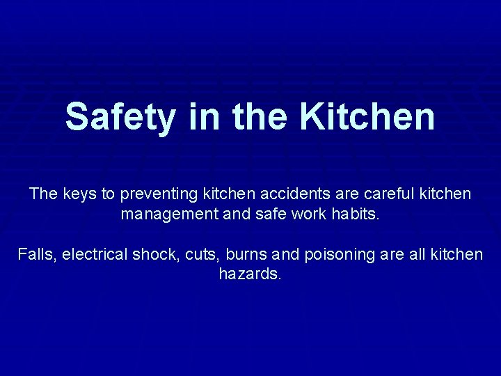 Safety in the Kitchen The keys to preventing kitchen accidents are careful kitchen management