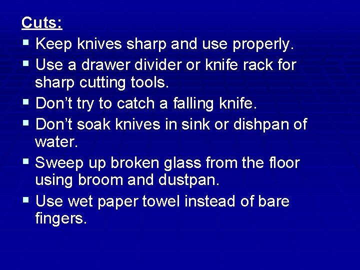 Cuts: § Keep knives sharp and use properly. § Use a drawer divider or