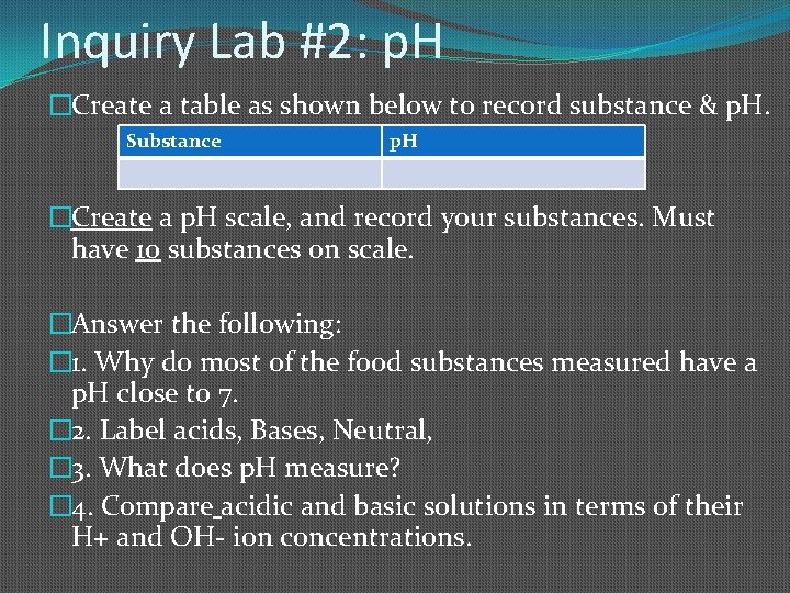 Inquiry Lab #2: p. H �Create a table as shown below to record substance