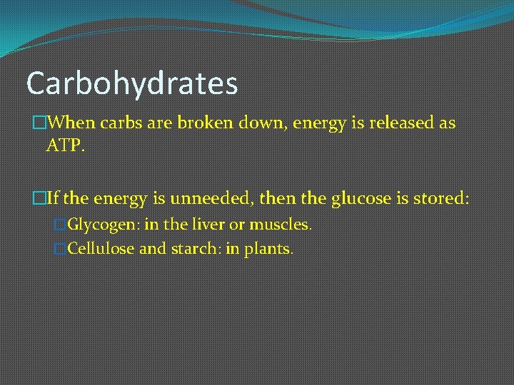 Carbohydrates �When carbs are broken down, energy is released as ATP. �If the energy