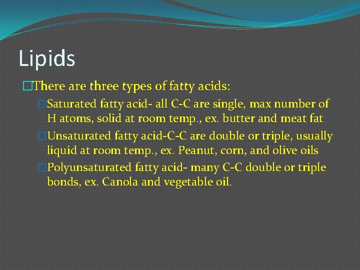 Lipids �There are three types of fatty acids: �Saturated fatty acid- all C-C are