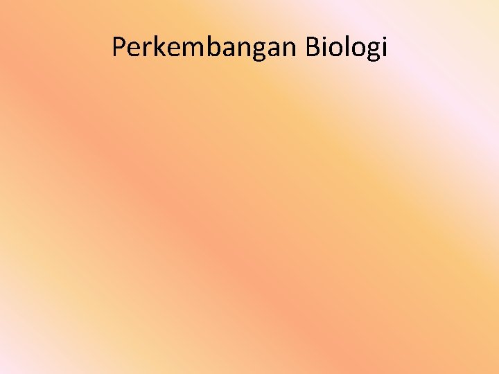 Perkembangan Biologi 