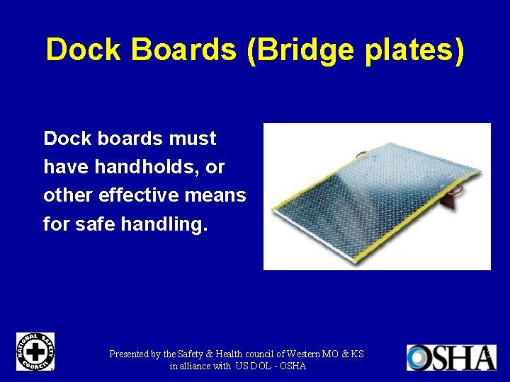 Dock Boards (Bridge plates) Dock boards must have handholds, or other effective means for