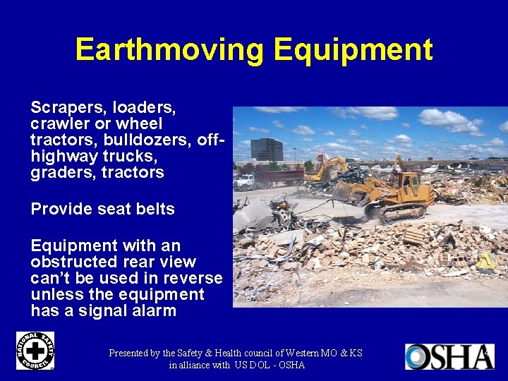 Earthmoving Equipment Scrapers, loaders, crawler or wheel tractors, bulldozers, offhighway trucks, graders, tractors Provide