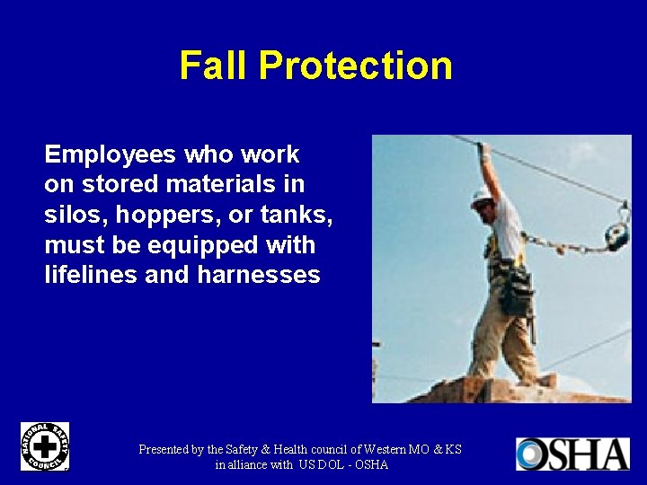 Fall Protection Employees who work on stored materials in silos, hoppers, or tanks, must