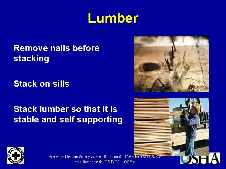 Lumber Remove nails before stacking Stack on sills Stack lumber so that it is