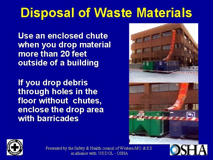 Disposal of Waste Materials Use an enclosed chute when you drop material more than