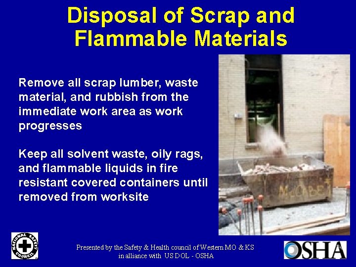 Disposal of Scrap and Flammable Materials Remove all scrap lumber, waste material, and rubbish