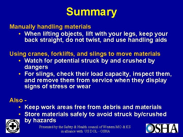 Summary Manually handling materials • When lifting objects, lift with your legs, keep your