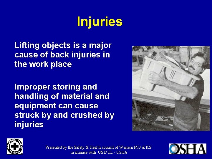 Injuries Lifting objects is a major cause of back injuries in the work place