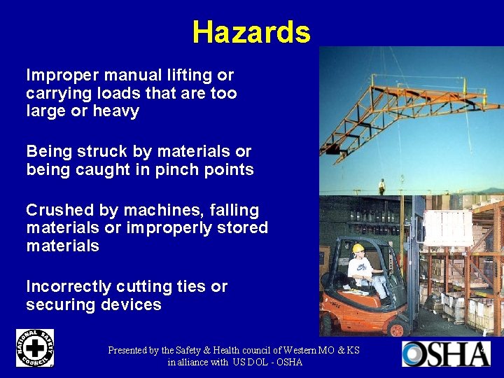 Hazards Improper manual lifting or carrying loads that are too large or heavy Being
