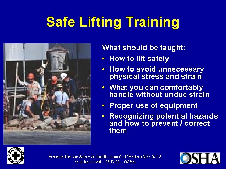 Safe Lifting Training What should be taught: • How to lift safely • How