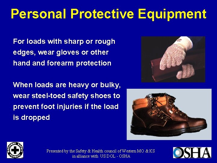 Personal Protective Equipment For loads with sharp or rough edges, wear gloves or other