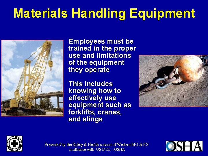 Materials Handling Equipment Employees must be trained in the proper use and limitations of