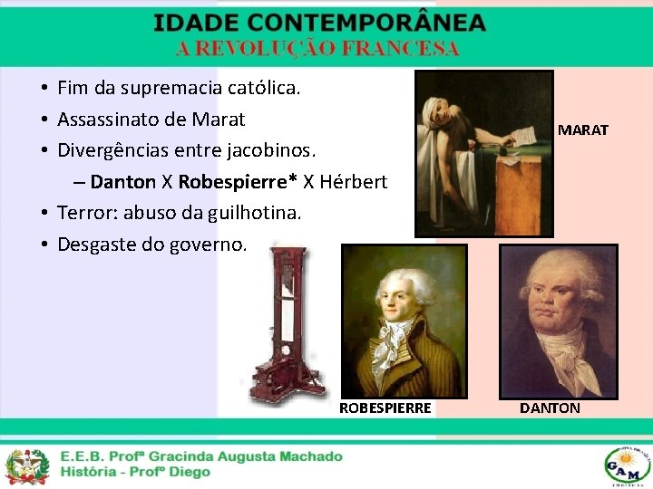  • Fim da supremacia católica. • Assassinato de Marat • Divergências entre jacobinos.