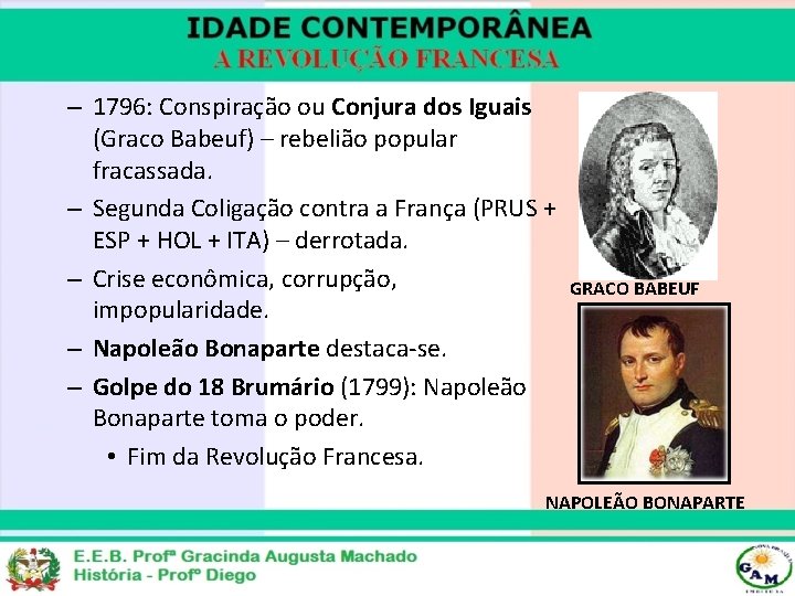 – 1796: Conspiração ou Conjura dos Iguais (Graco Babeuf) – rebelião popular fracassada. –